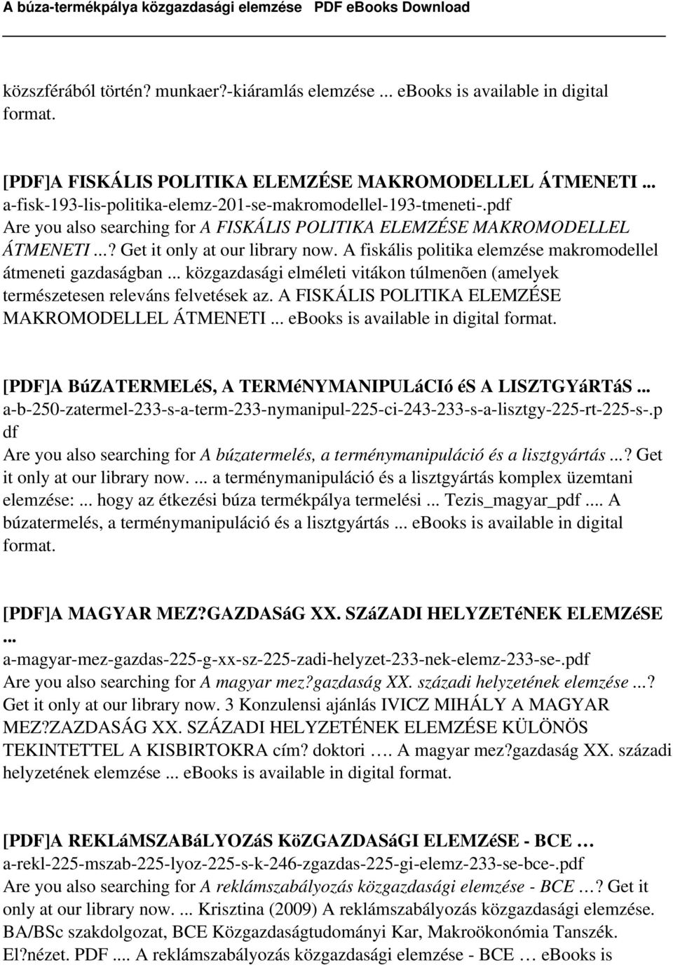 A fiskális politika elemzése makromodellel átmeneti gazdaságban... közgazdasági elméleti vitákon túlmenõen (amelyek természetesen releváns felvetések az.