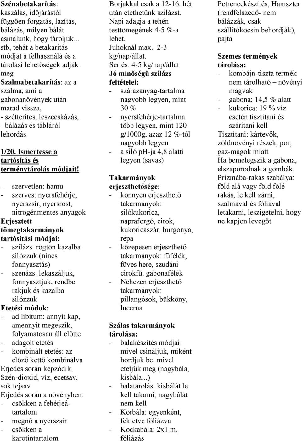 tábláról lehordás 1/20. Ismertesse a tartósítás és terménytárolás módjait!