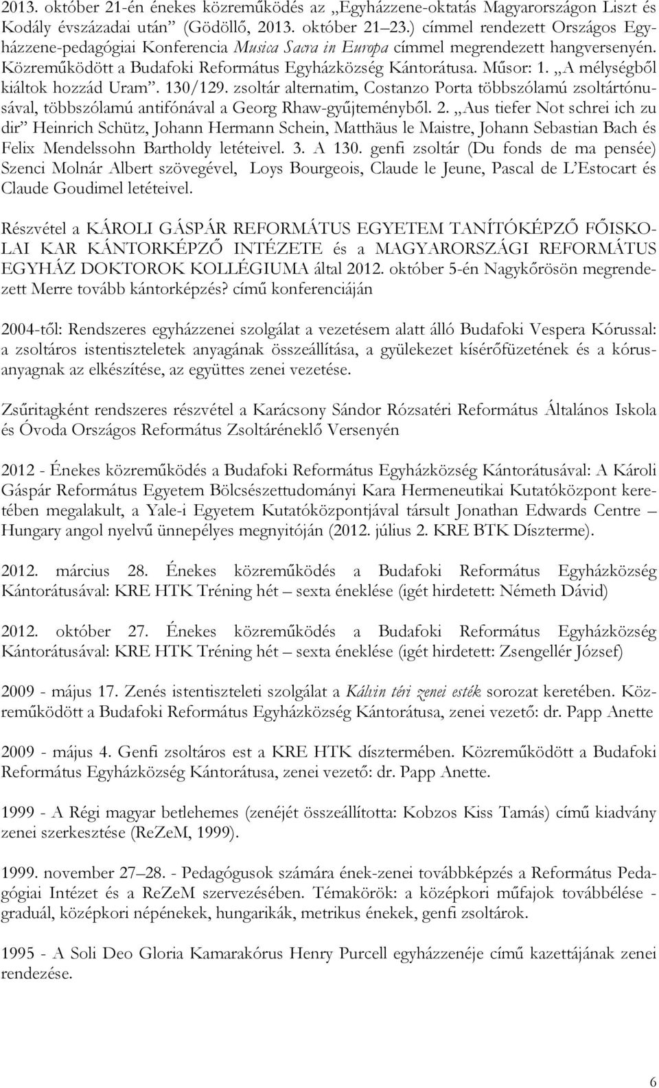 A mélységből kiáltok hozzád Uram. 130/129. zsoltár alternatim, Costanzo Porta többszólamú zsoltártónusával, többszólamú antifónával a Georg Rhaw-gyűjteményből. 2.