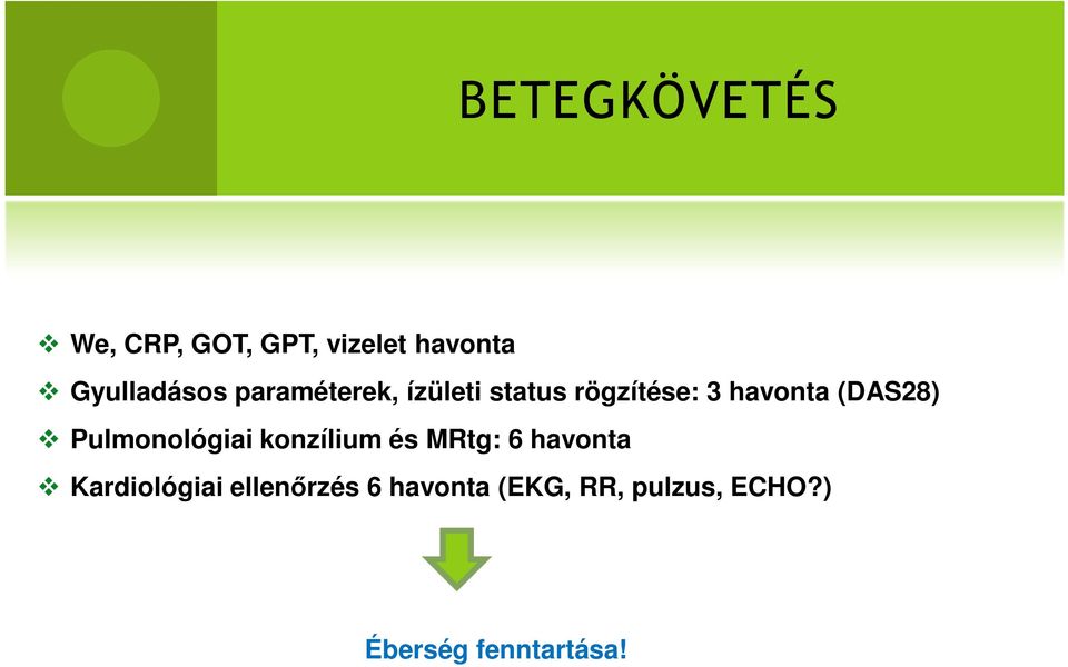 Pulmonológiai konzílium és MRtg: 6 havonta Kardiológiai