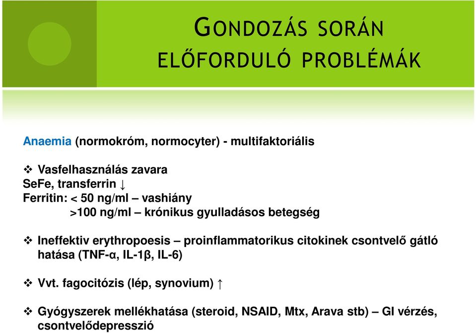 Ineffektiv erythropoesis proinflammatorikus citokinek csontvelő gátló hatása (TNF-α, IL-1β, IL-6) Vvt.