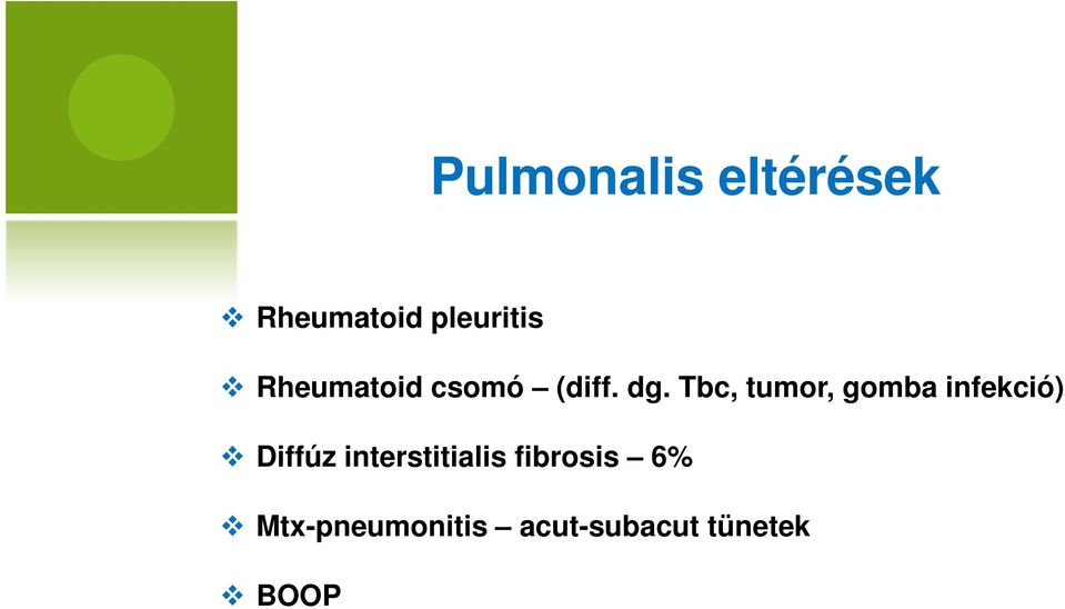 Tbc, tumor, gomba infekció) Diffúz