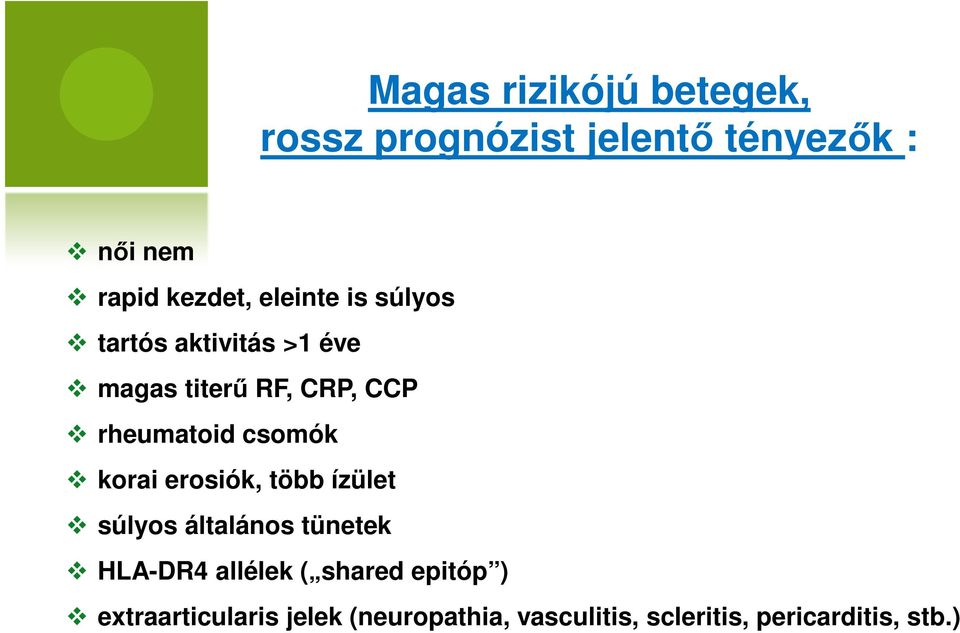 csomók korai erosiók, több ízület súlyos általános tünetek HLA-DR4 allélek ( shared