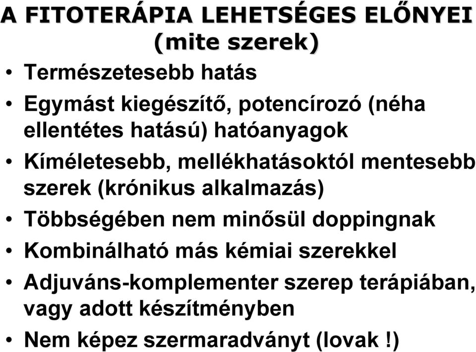 szerek (krónikus alkalmazás) Többségében nem minősül doppingnak Kombinálható más kémiai