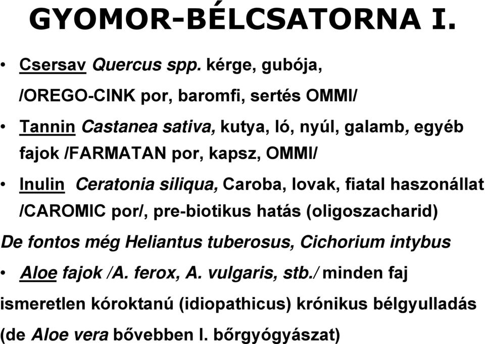 por, kapsz, OMMI/ Inulin Ceratonia siliqua, Caroba, lovak, fiatal haszonállat /CAROMIC por/, pre-biotikus hatás