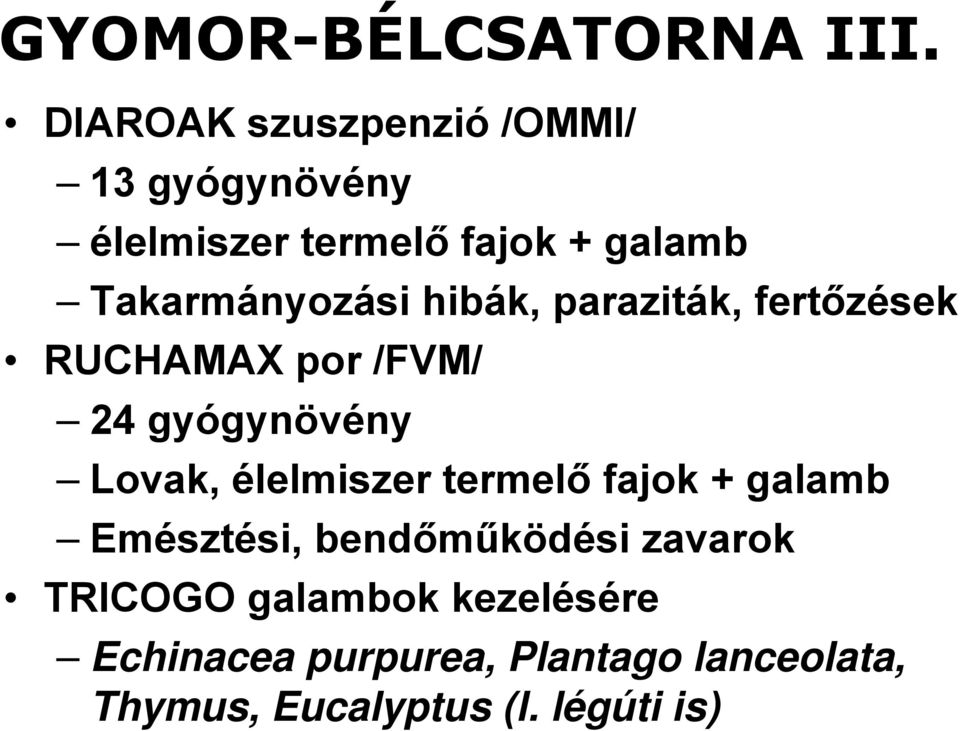 Takarmányozási hibák, paraziták, fertőzések RUCHAMAX por /FVM/ 24 gyógynövény Lovak,