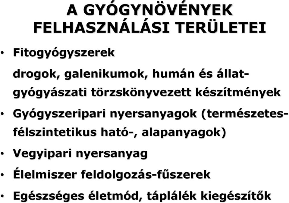 nyersanyagok (természetes( természetes- félszintetikus ható-,, alapanyagok)