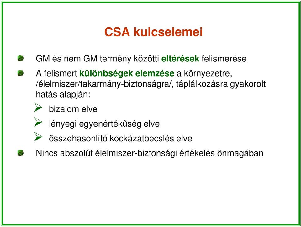 táplálkozásra gyakorolt hatás alapján: bizalom elve lényegi egyenértékűség elve