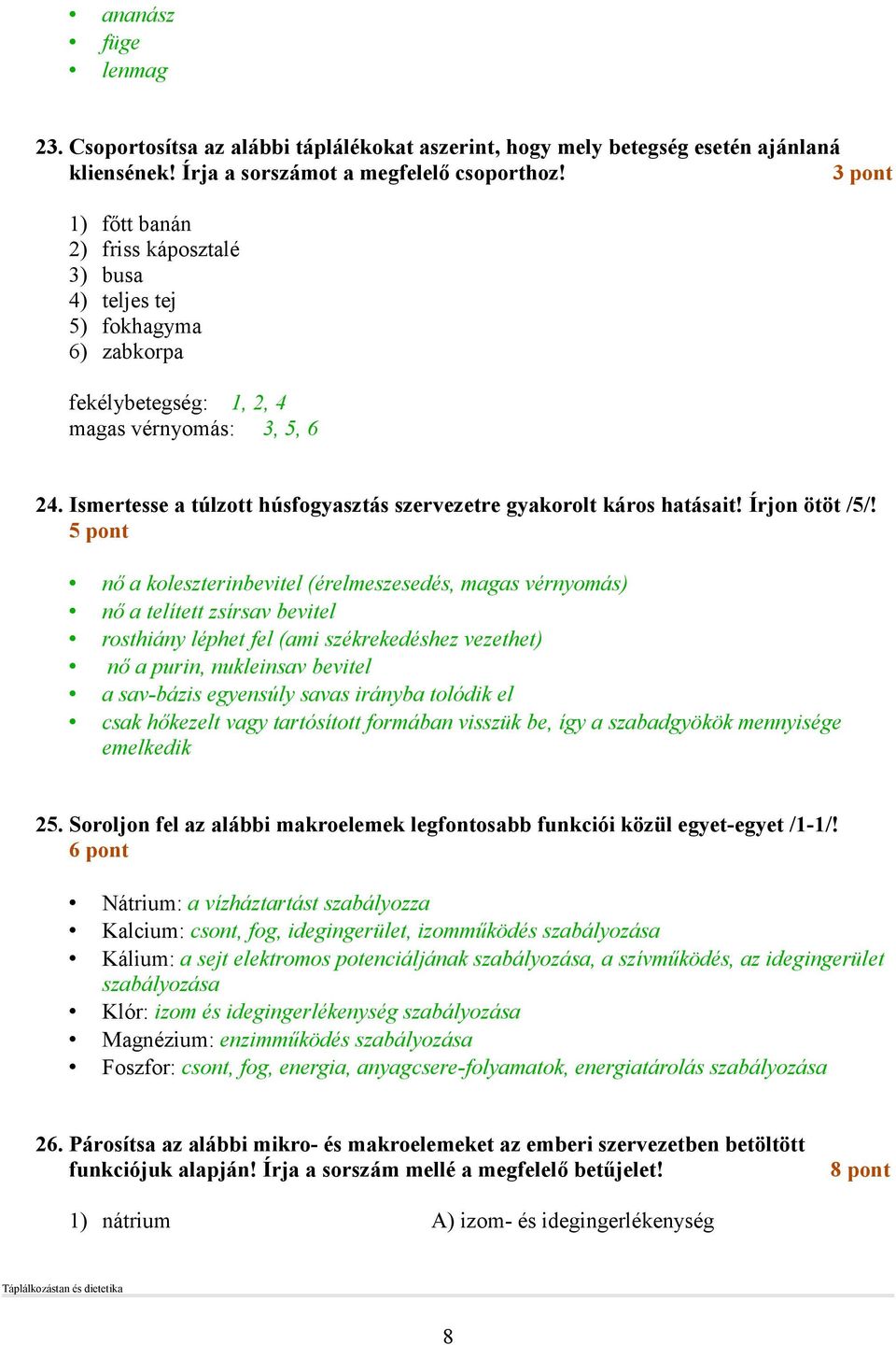 Ismertesse a túlzott húsfogyasztás szervezetre gyakorolt káros hatásait! Írjon ötöt /5/!