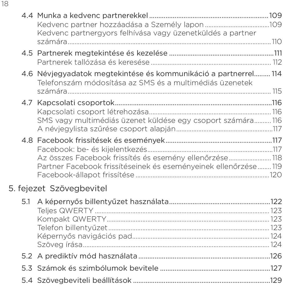 Kapcsolati csoport létrehozása 116 SMS vagy multimédiás üzenet küldése egy csoport számára 116 A névjegylista szűrése csoport alapján117 48 Facebook frissítések és események117 Facebook: be- és