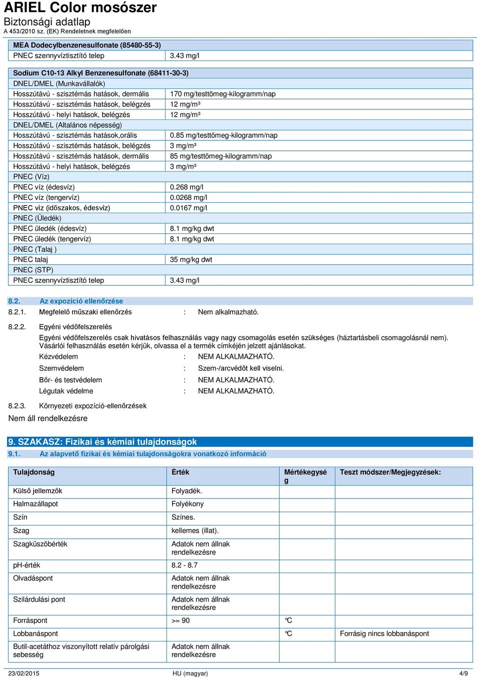 mg/m³ DNEL/DMEL (Altalános népesség) Hosszútávú - szisztémás hatások,orális 0.