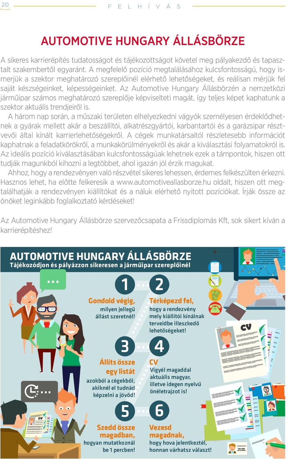Az Automotive Hungary Állásbörzén a nemzetközi járműipar számos meghatározó szereplője képviselteti magát, így teljes képet kaphatunk a szektor aktuális trendjeiről is.