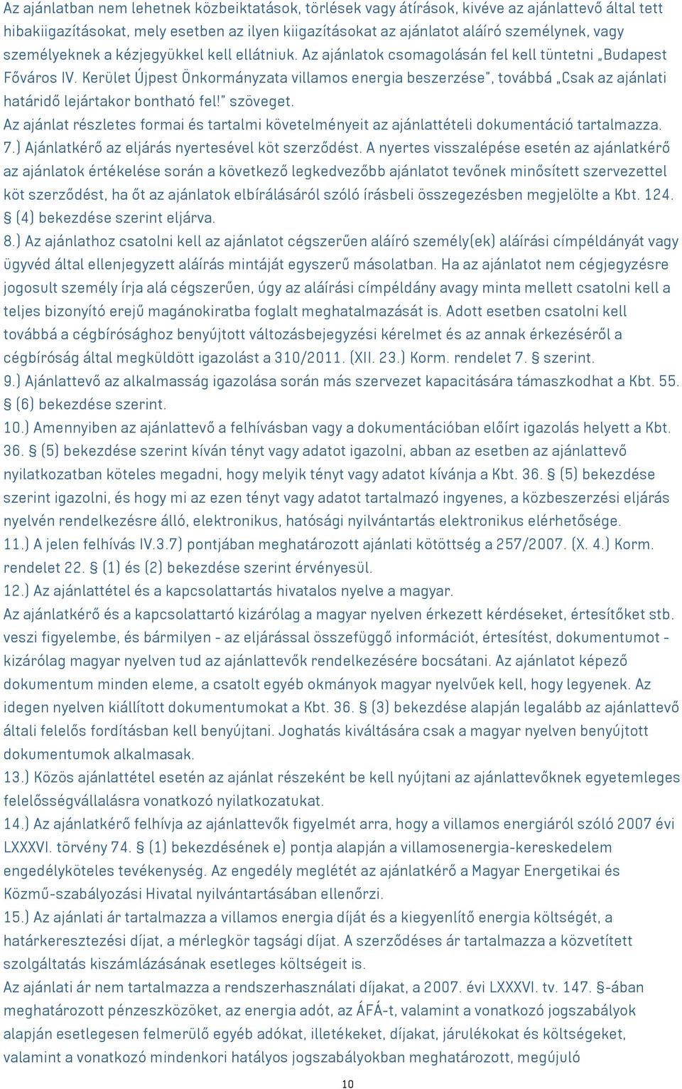 Kerület Újpest Önkormányzata villamos energia beszerzése, továbbá Csak az ajánlati határidő lejártakor bontható fel! szöveget.