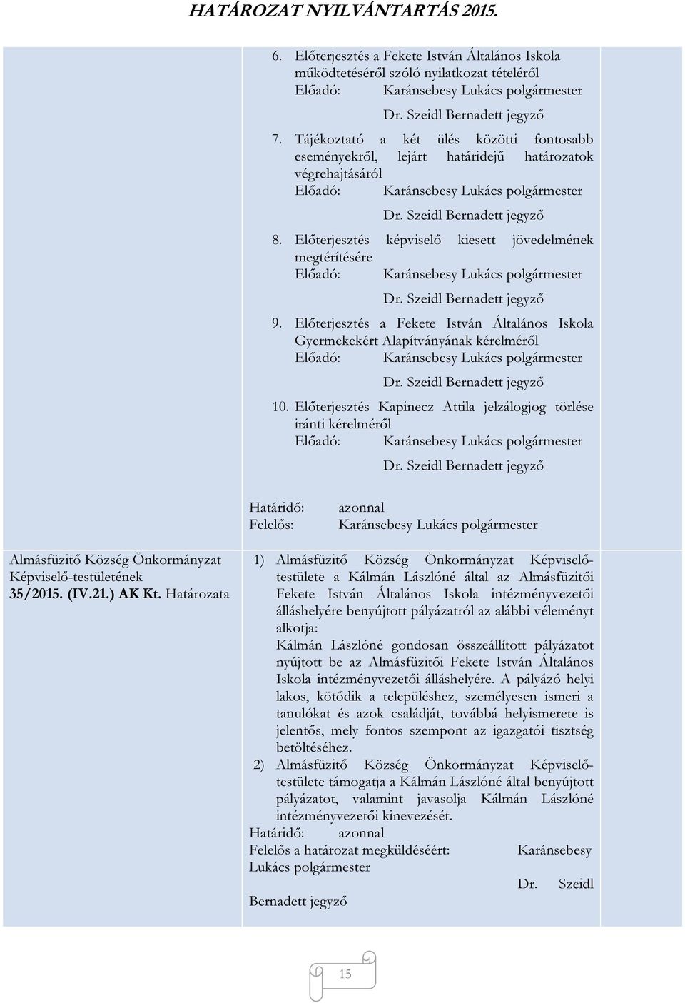 Előterjesztés Kapinecz Attila jelzálogjog törlése iránti kérelméről 35/2015. (IV.21.) AK Kt.