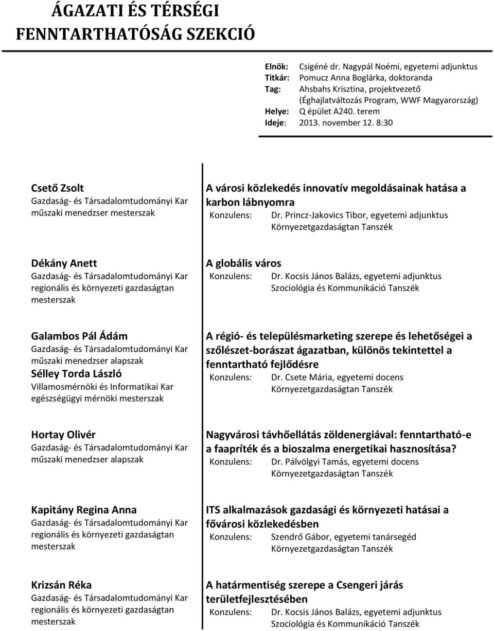 november 12. 8:30 Csető Zsolt műszaki menedzser mesterszak A városi közlekedés innovatív megoldásainak hatása a karbon lábnyomra Dr.