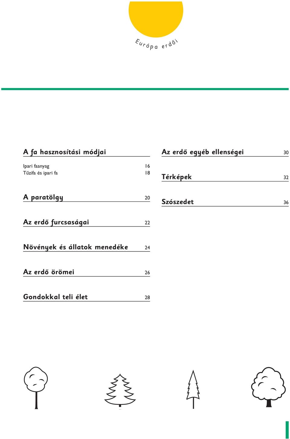 paratölgy 20 Szószedet 36 Az erdô furcsasága 22 Növények