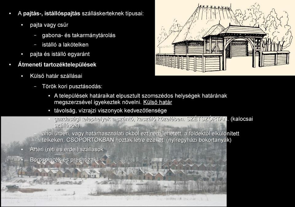 Külső határ távolság, vízrajzi viszonyok kedvezőtlensége gazdasági telephelyek a szántó, kaszáló közelében. SZÉTSZÓRTAN.