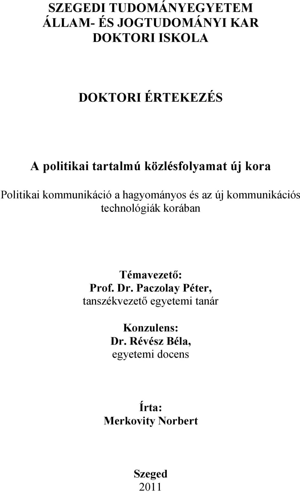 kommunikációs technológiák korában Témavezetı: Prof. Dr.