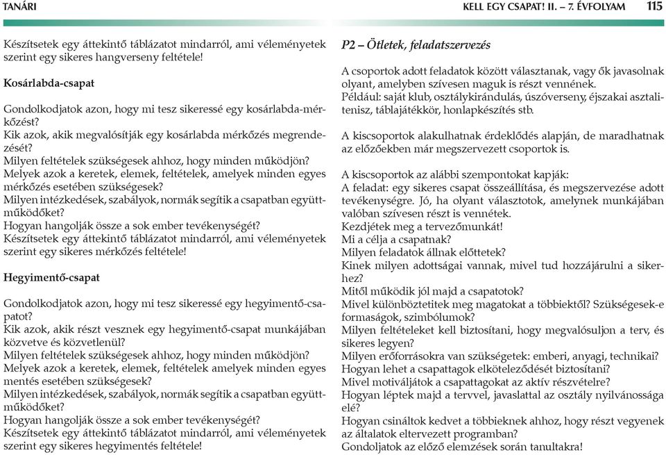 Milyen feltételek szükségesek ahhoz, hogy minden működjön? Melyek azok a keretek, elemek, feltételek, amelyek minden egyes mérkőzés esetében szükségesek?