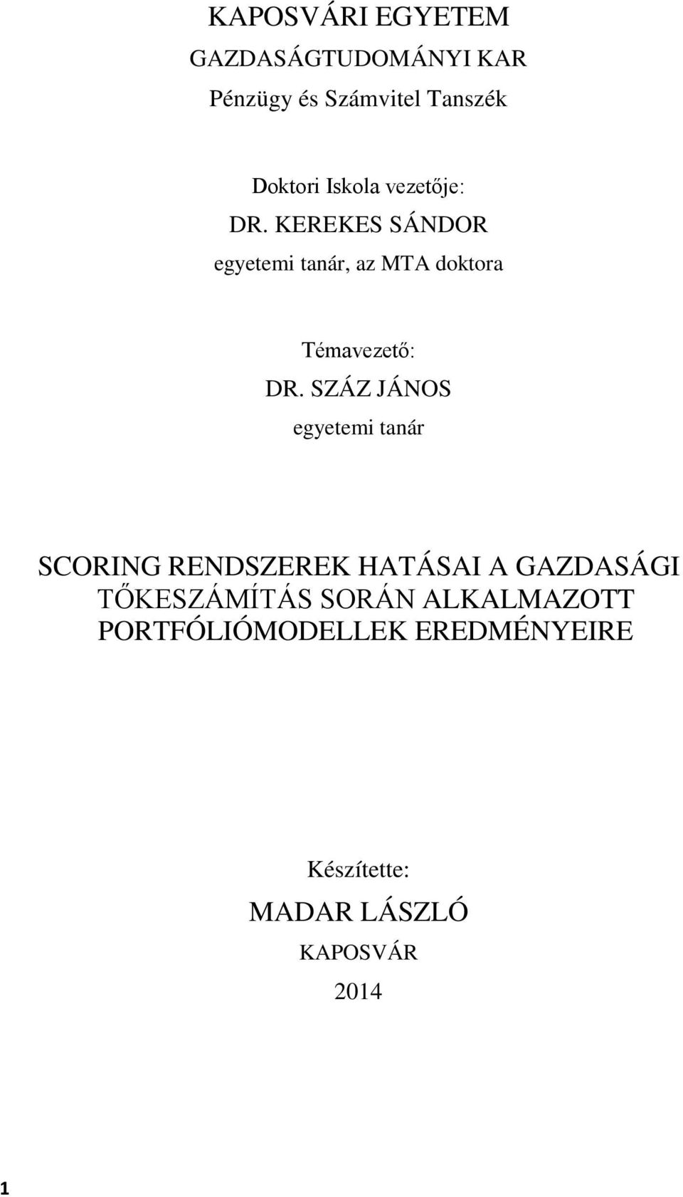 SZÁZ JÁNOS egyetemi tanár SCORING RENDSZEREK HATÁSAI A GAZDASÁGI TŐKESZÁMÍTÁS