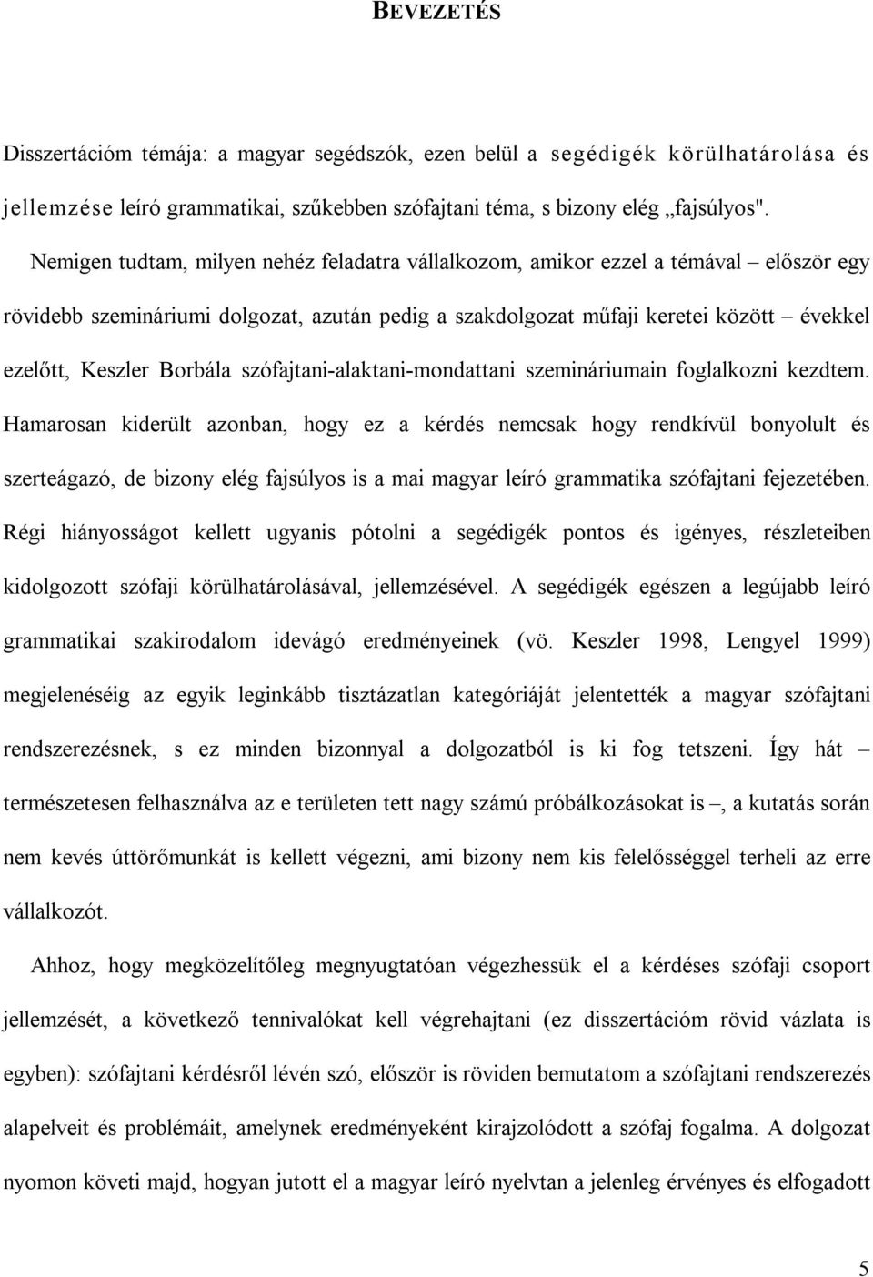 Borbála szófajtani-alaktani-mondattani szemináriumain foglalkozni kezdtem.