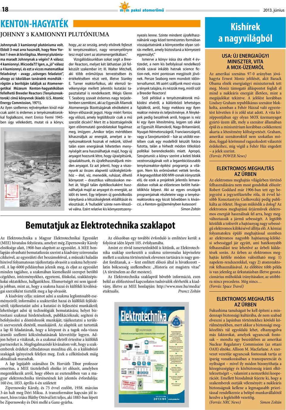 !? Igen, a jó válasz a 4 kamionnyi, és ezt a vicces matematikai feladványt - avagy szöveges feladatot, ahogy az iskolában tanáraink mondták - rögtön a borítóján találjuk az Atomenergetikai Múzeum