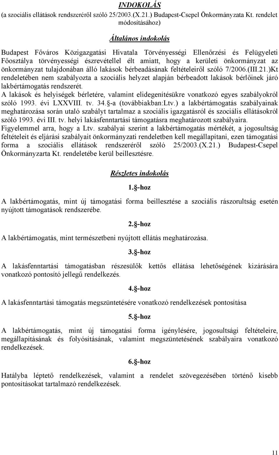 önkormányzat az önkormányzat tulajdonában álló lakások bérbeadásának feltételeiről szóló 7/2006.(III.21.