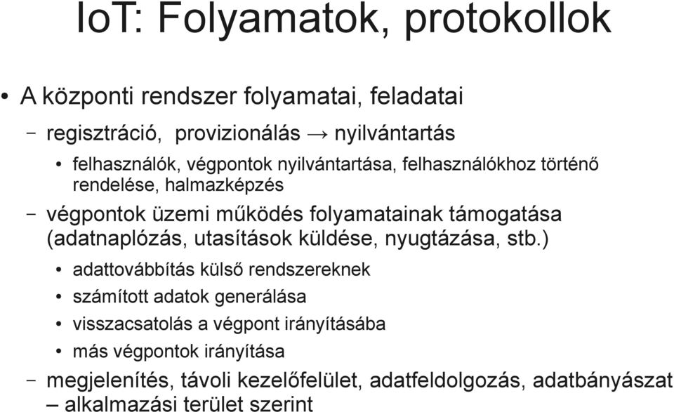 ) felhasználók, végpontok nyilvántartása, felhasználókhoz történő rendelése, halmazképzés adattovábbítás külső rendszereknek