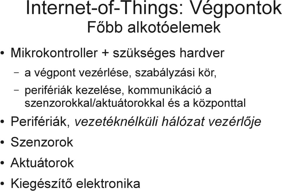 kezelése, kommunikáció a szenzorokkal/aktuátorokkal és a központtal