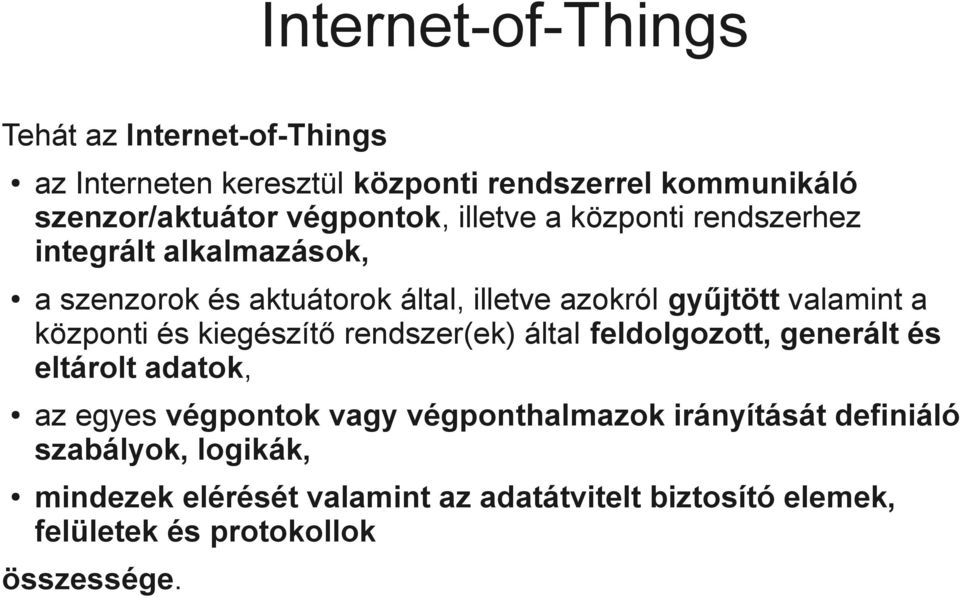 valamint a központi és kiegészítő rendszer(ek) által feldolgozott, generált és eltárolt adatok, az egyes végpontok vagy