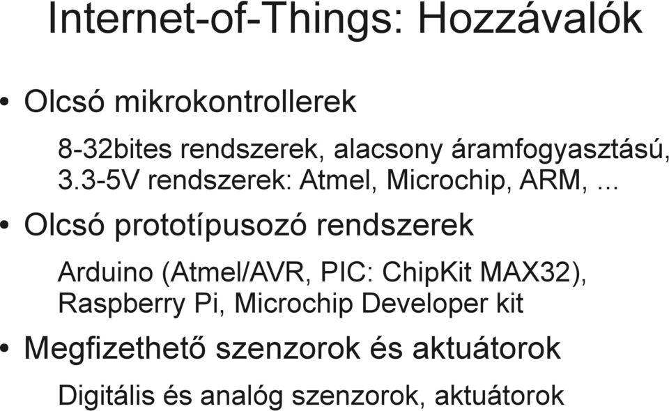 .. Olcsó prototípusozó rendszerek Arduino (Atmel/AVR, PIC: ChipKit MAX32),