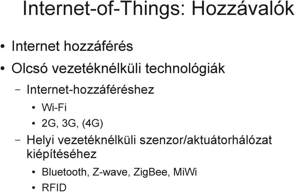 Internet-hozzáféréshez Wi-Fi 2G, 3G, (4G) Helyi