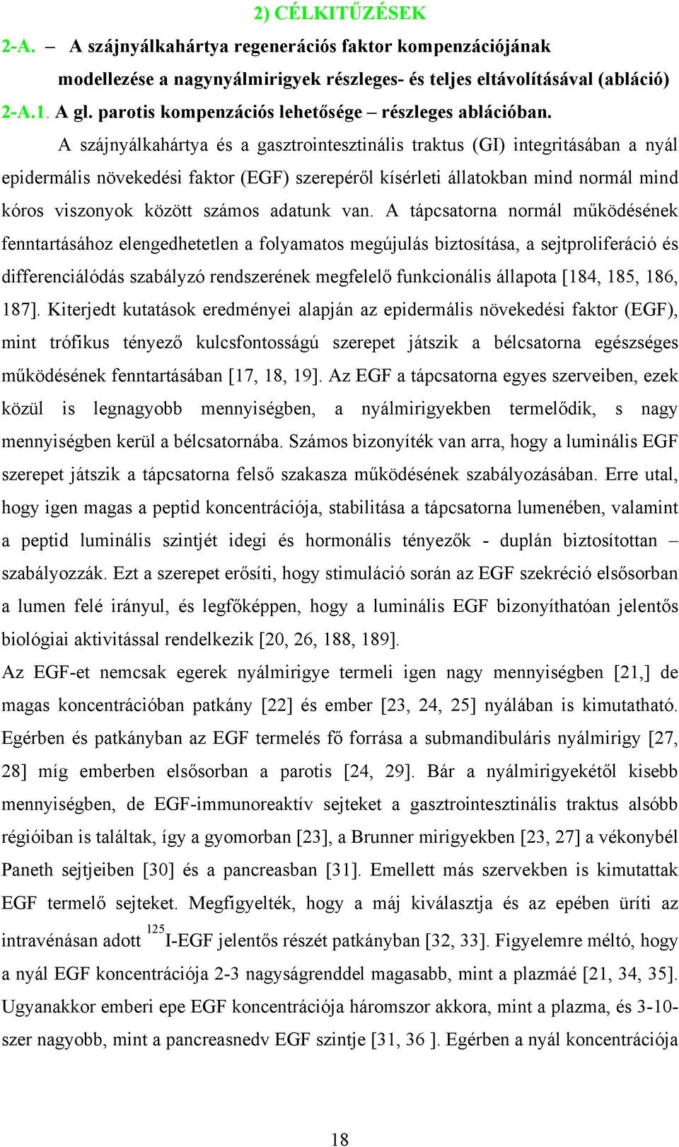 A szájnyálkahártya és a gasztrointesztinális traktus (GI) integritásában a nyál epidermális növekedési faktor (EGF) szerepéről kísérleti állatokban mind normál mind kóros viszonyok között számos