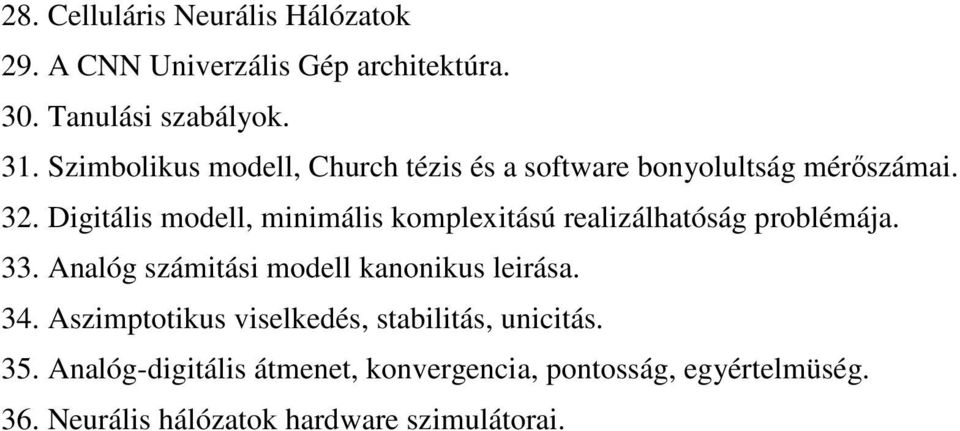 Digitális modell, minimális komplexitású realizálhatóság problémája. 33. Analóg számitási modell kanonikus leirása.