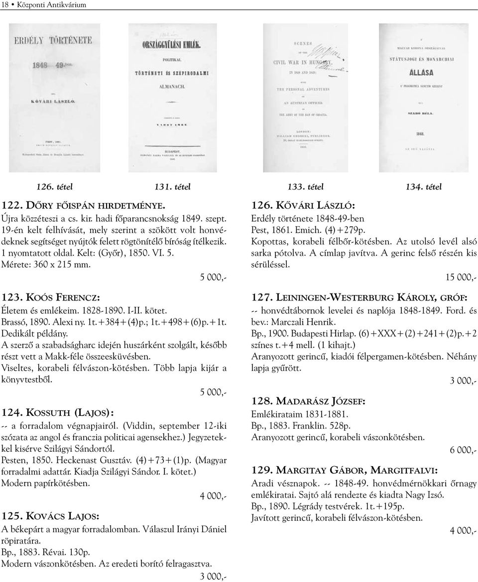 KOÓS FERENCZ: Életem és emlékeim. 1828-1890. I-II. kötet. Brassó, 1890. Alexi ny. 1t.+384+(4)p.; 1t.+498+(6)p.+1t. Dedikált példány.