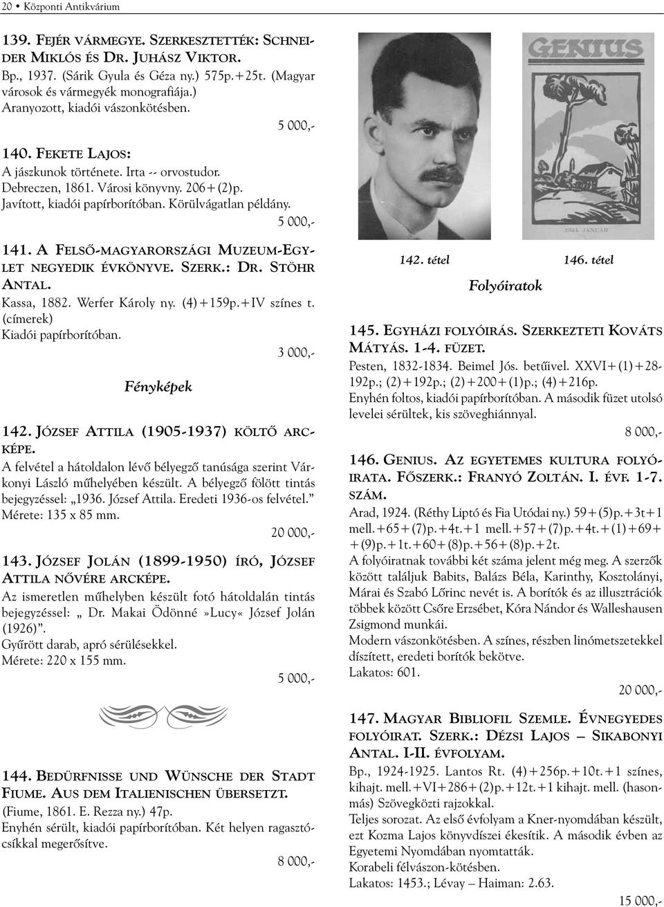 141. A FELSÕ-MAGYARORSZÁGI MUZEUM-EGY- LET NEGYEDIK ÉVKÖNYVE. SZERK.: DR. STÖHR ANTAL. Kassa, 1882. Werfer Károly ny. (4)+159p.+IV színes t. (címerek) Fényképek 142.