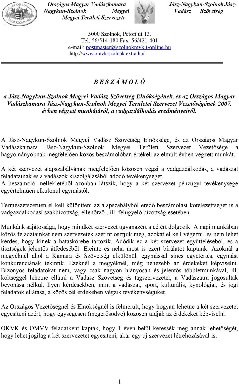 hu/ B E S Z Á M O L Ó a Jász-Nagykun-Szolnok Megyei Vadász Szövetség Elnökségének, és az Országos Magyar Vadászkamara Jász-Nagykun-Szolnok Megyei Területei Szervezet Vezetőségének 2007.