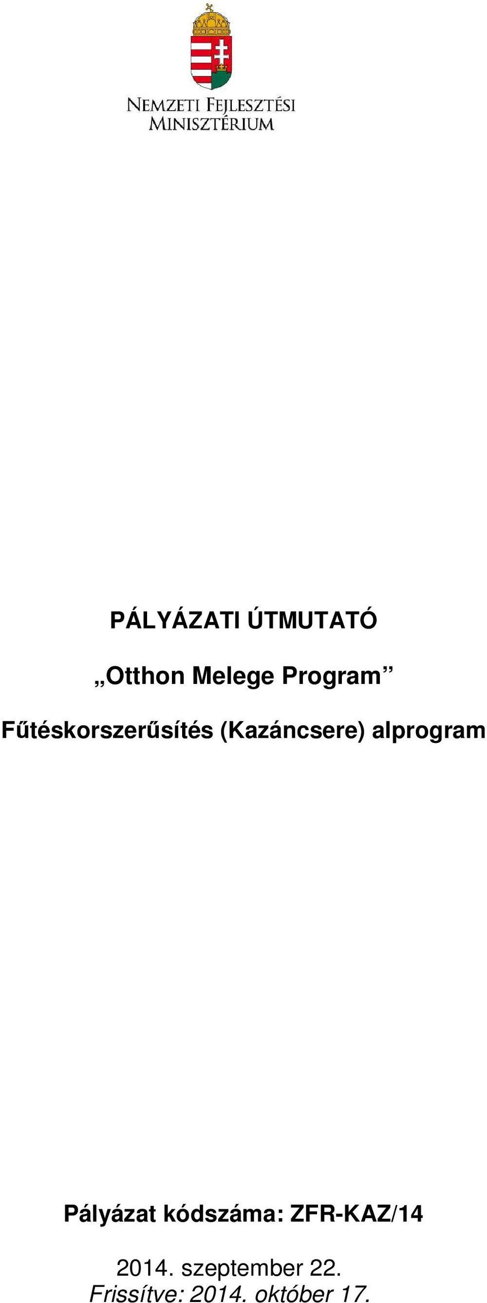 alprogram Pályázat kódszáma: ZFR-KAZ/14