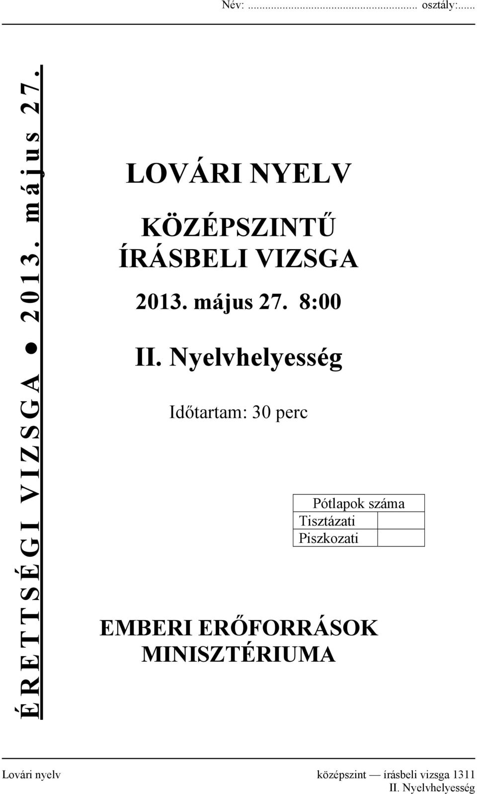 Nyelvhelyesség Időtartam: 30 perc Pótlapok száma Tisztázati