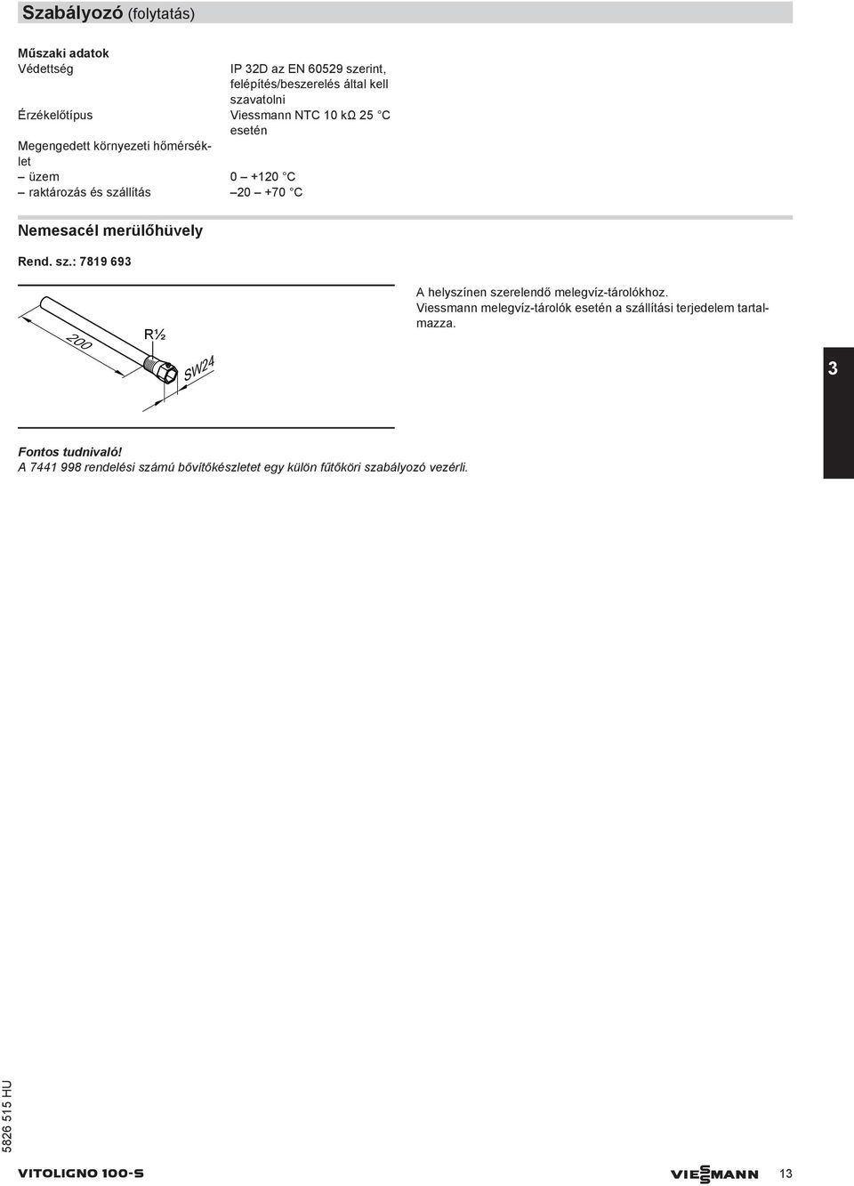 Rend. sz.: 89 69 00 R½ SW A helyszínen szerelendő melegvíz-tárolókhoz.