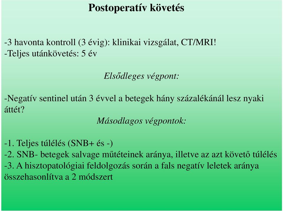 lesz nyaki áttét? Másodlagos végpontok: -1. Teljes túlélés (SNB+ és -) -2.