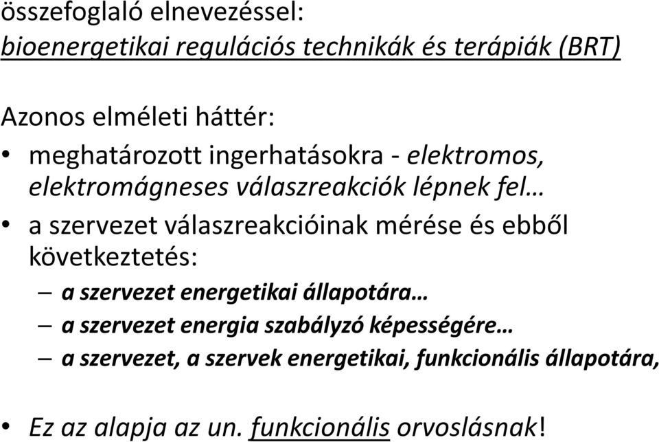 válaszreakcióinak mérése és ebből következtetés: a szervezet energetikai állapotára a szervezet energia