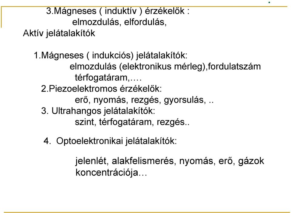 Piezoelektromos érzékelők: erő, nyomás, rezgés, gyorsulás,.. 3.