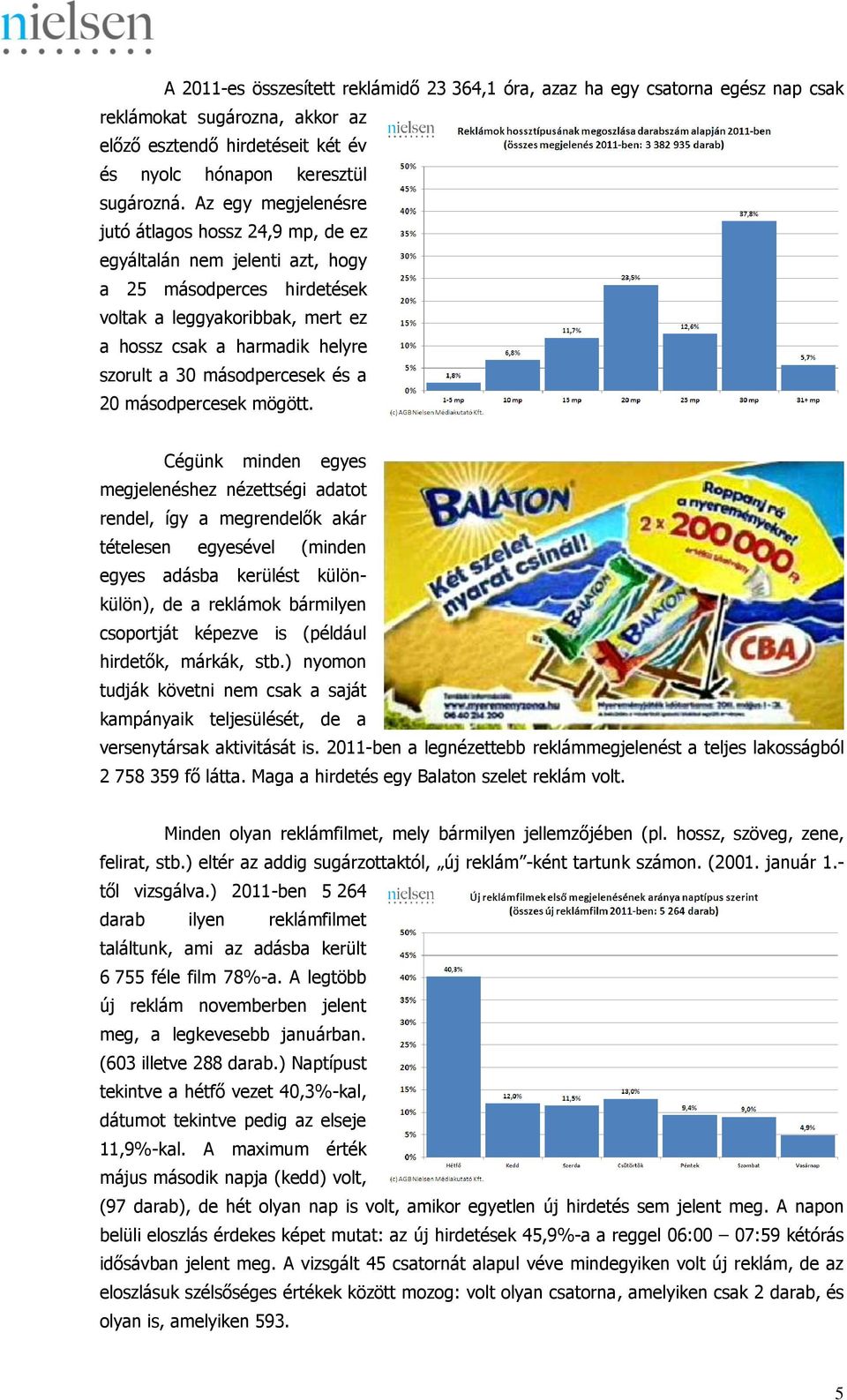 másodpercesek és a 20 másodpercesek mögött.