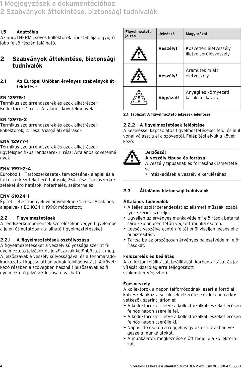 rész: Általános követelmények EN 975- Termikus szolárrendszerek és azok alkatrészei; kollektorok;.