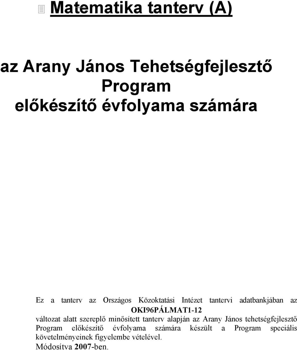 alatt szereplő minősített tanterv alapján az Arany János tehetségfejlesztő Program előkészítő