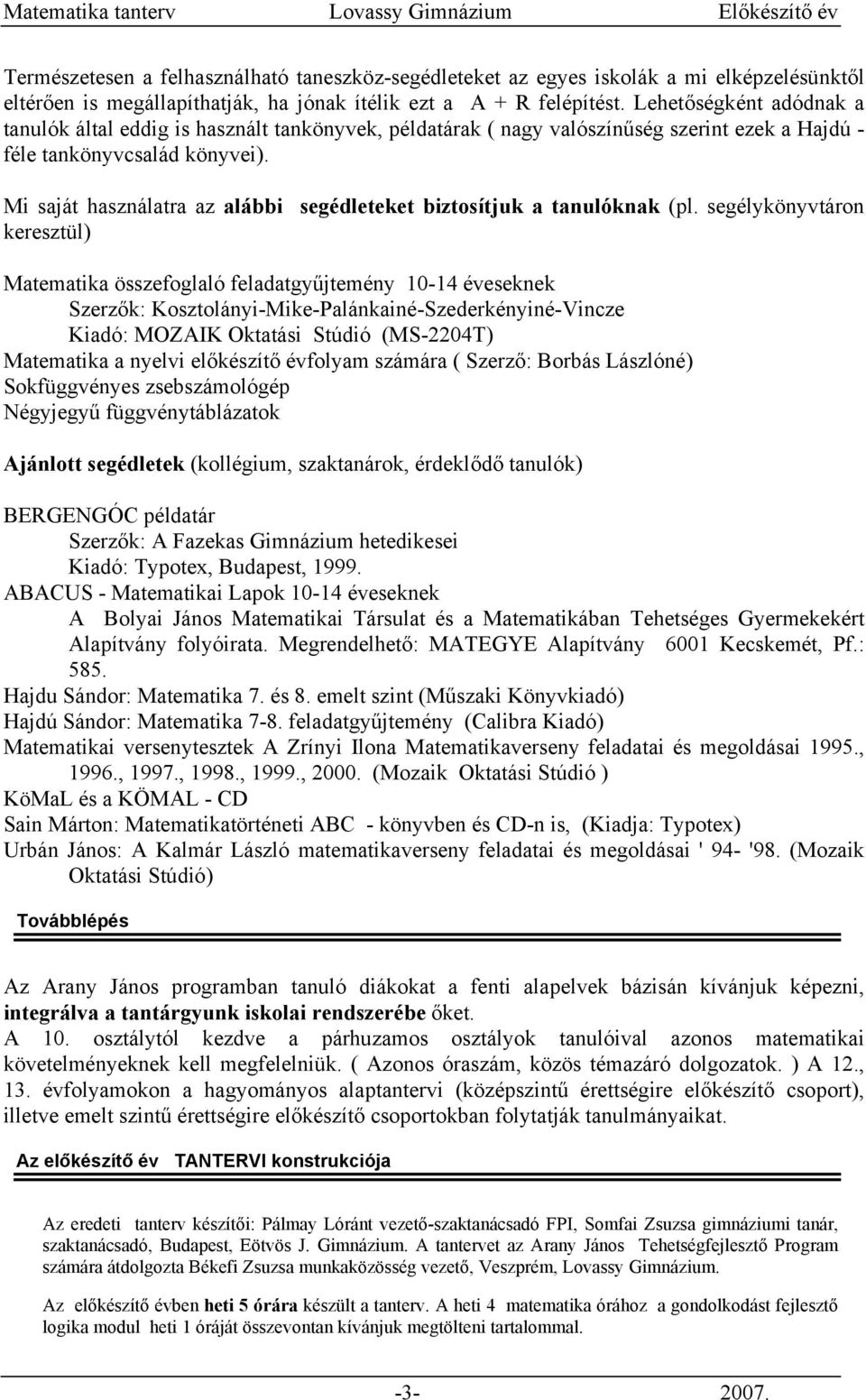 Mi saját használatra az alábbi segédleteket biztosítjuk a tanulóknak (pl.