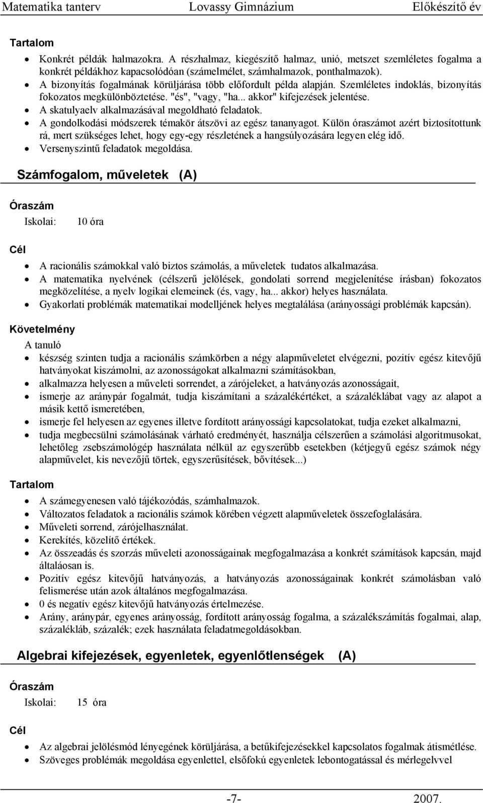 A skatulyaelv alkalmazásával megoldható feladatok. A gondolkodási módszerek témakör átszövi az egész tananyagot.