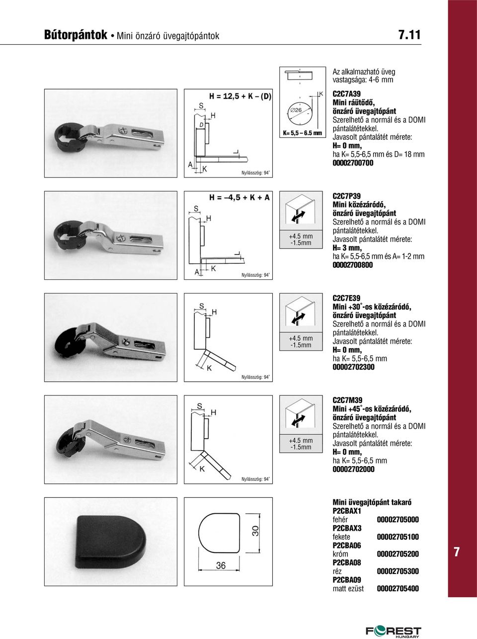 5 mm C2CP39 Mini közézáródó, önzáró üvegajtópánt ha K= 5,5-6,5 mm és A= 1-2 mm 0000200800 +4.