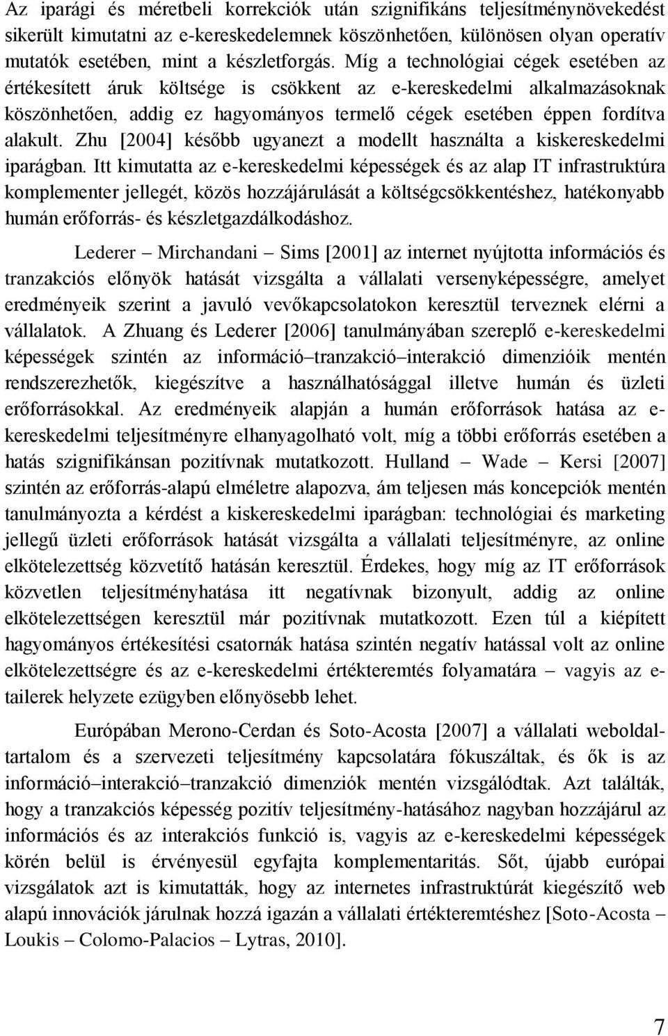 Zhu [2004] később ugyanezt a modellt használta a kiskereskedelmi iparágban.